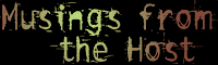 Musings from the Host Musings from the Host